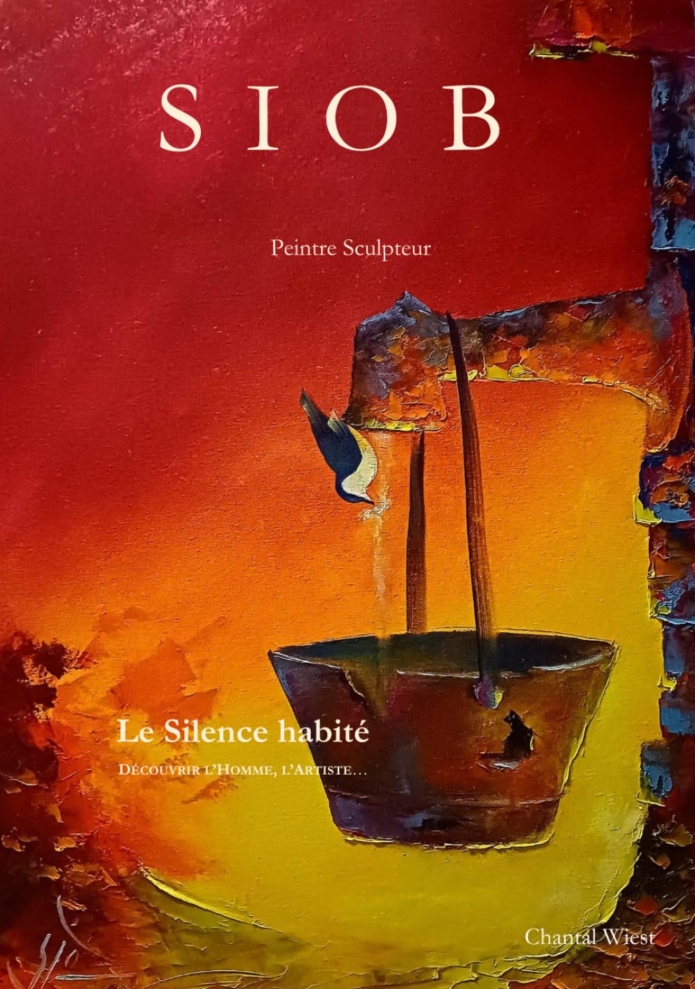 SIOB Peintre Sculpteur - « Le Silence habité »: Découvrir l’Homme, l’Artiste…