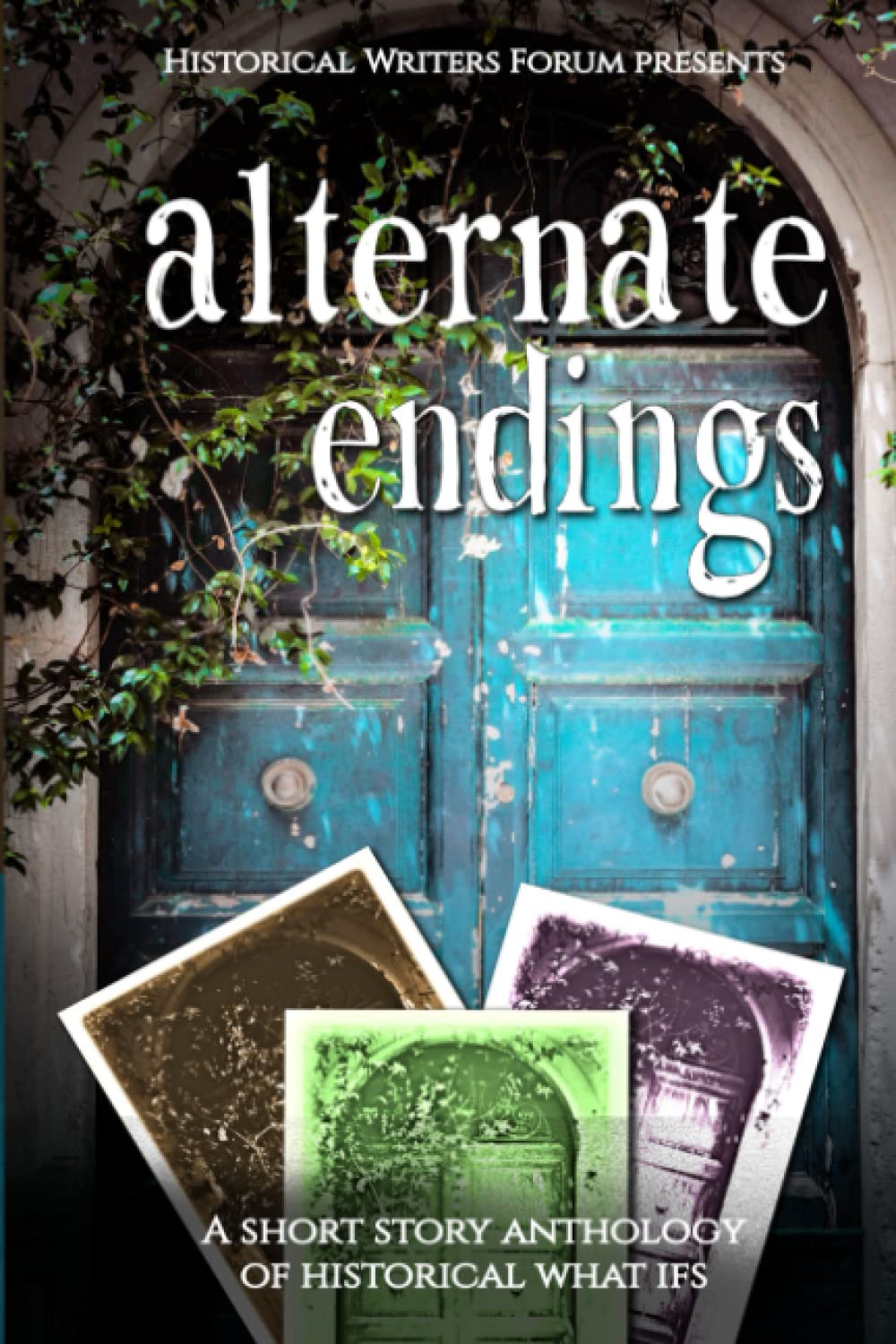 Alternate Endings: A Short Story Anthology of Historical What Ifs