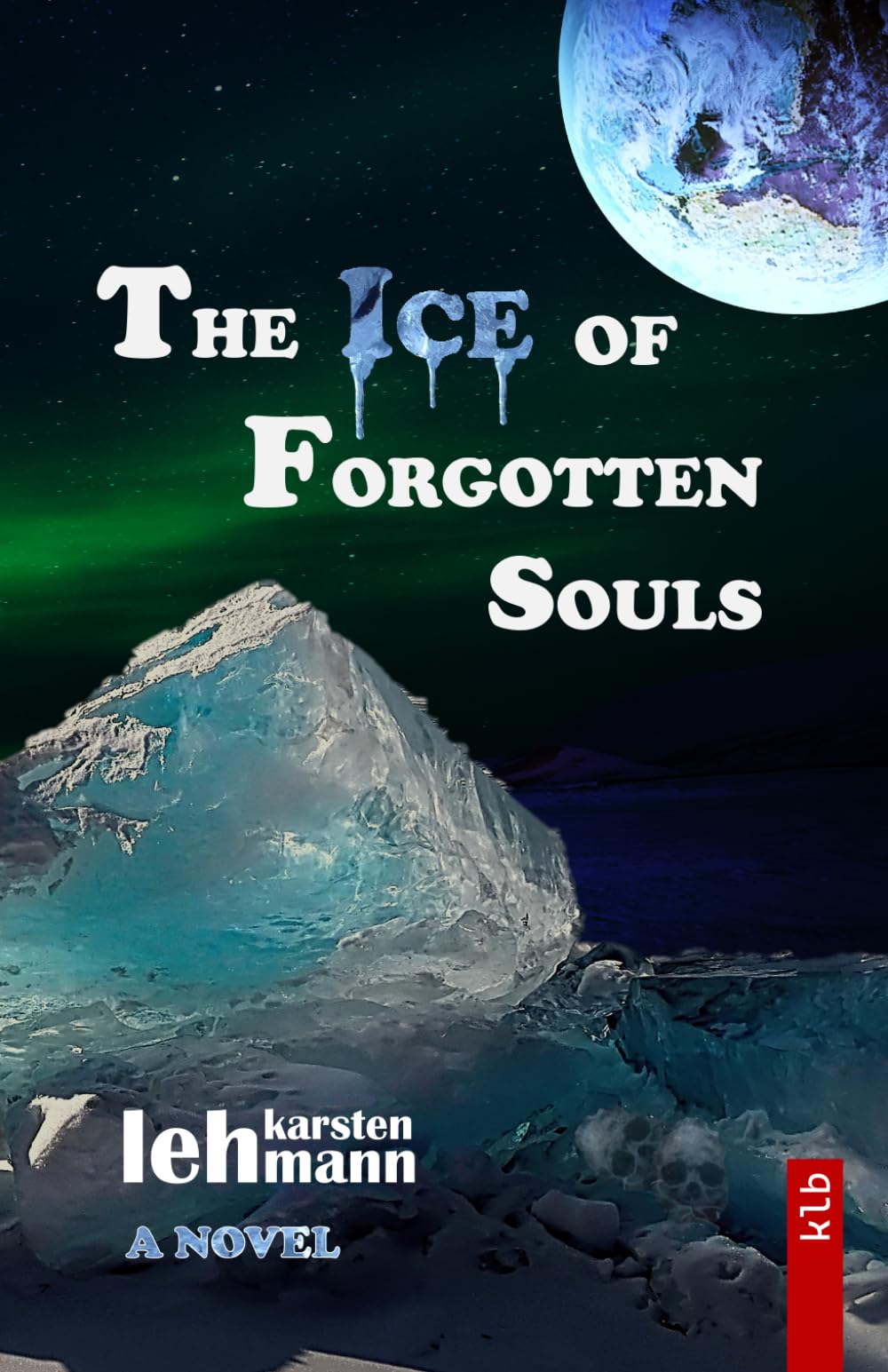 The Ice of Forgotten Souls: A Thriller of Myth, Science, and Buried Truths
