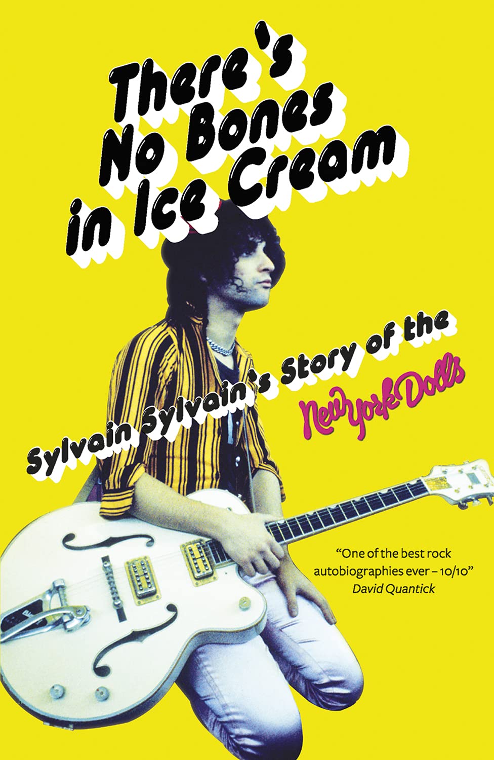 There's No Bones in Ice Cream: Sylvain Sylvain's Story of the New York Dolls