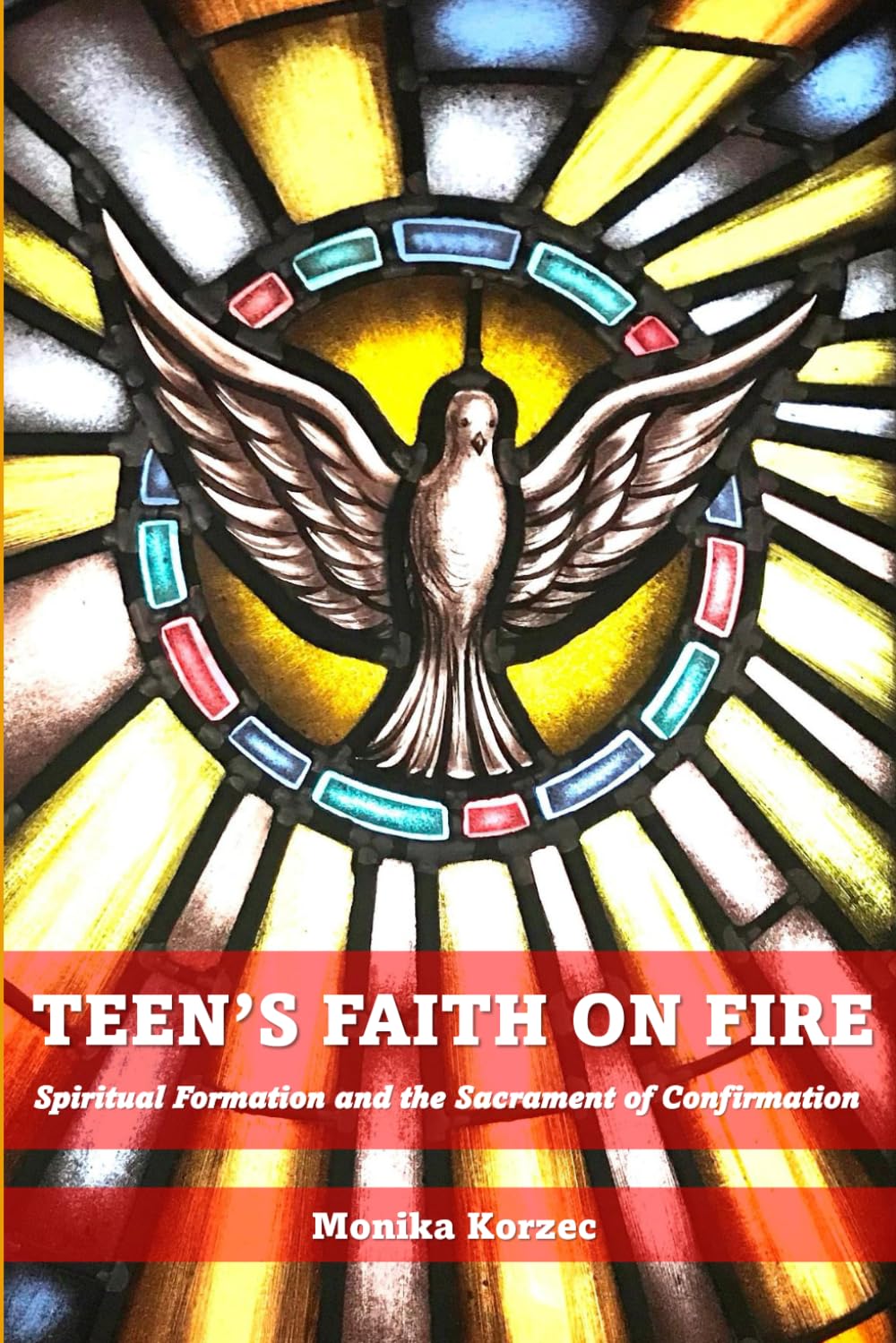 TEEN’S FAITH ON FIRE: SPIRITUAL FORMATION AND THE SACRAMENT OF CONFIRMATION