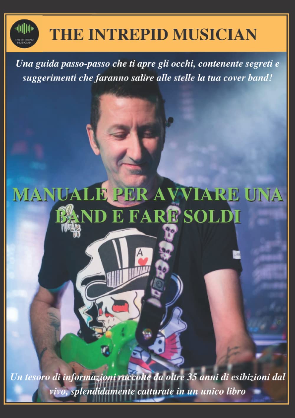Manuale Per Avviare Una Band E Fare Soldi (Italian Edition)