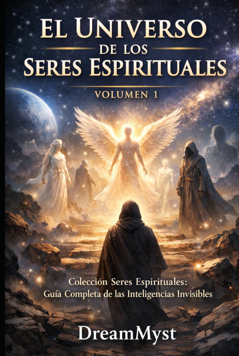 EL UNIVERSO DE LOS SERES ESPIRITUALES: Colección Seres Espirituales: Guía Completa de las Inteligencias Invisibles (VOLUMEN 1)