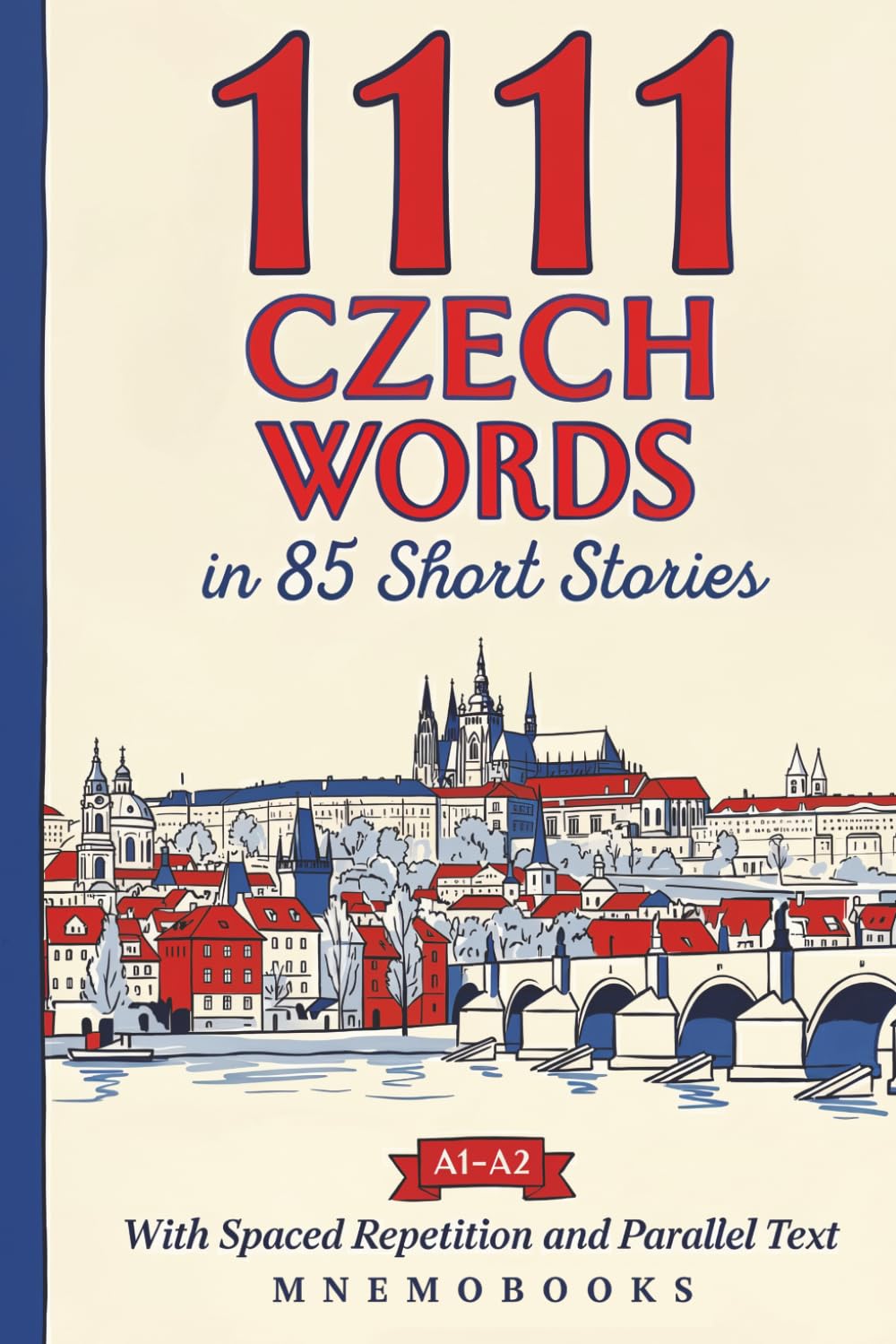 1111 Czech Words in 85 Short Stories: The Most Frequent Czech Words for Beginners (A1-A2) | With Spaced Repetition, Parallel Text & Free Audio