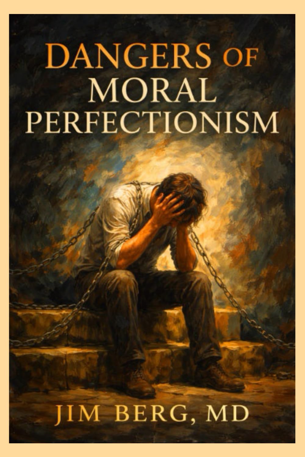 Dangers of Moral Perfectionism (The writings of Jim Berg, MD)