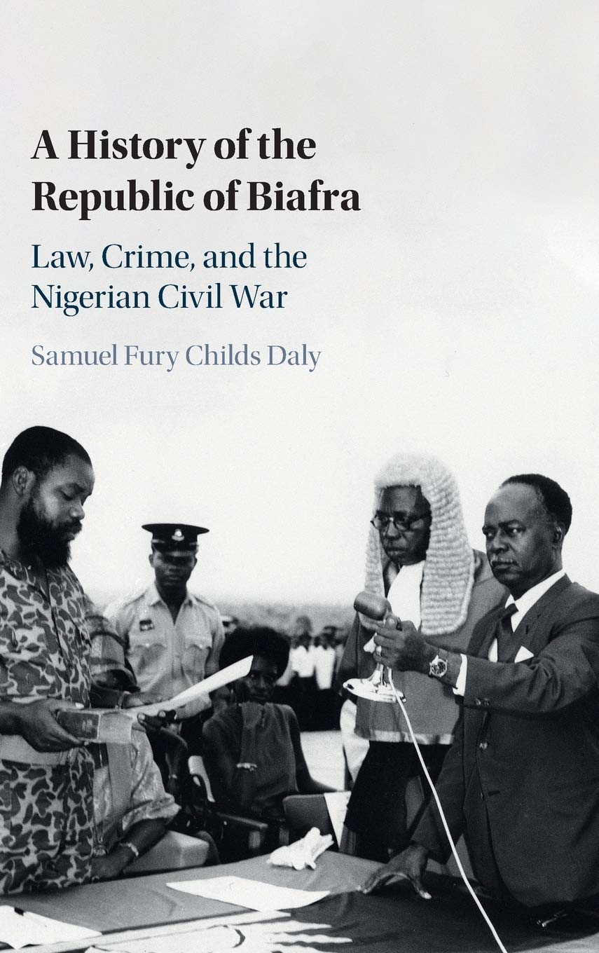 A History of the Republic of Biafra by Samuel Fury Childs Daly - 9781108840767