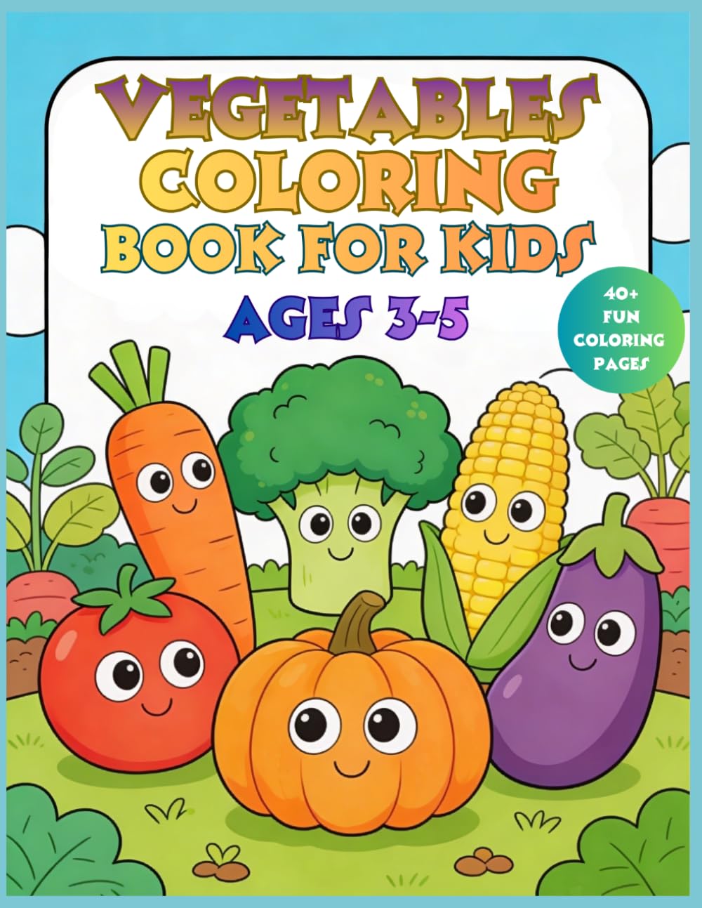 Vegetables Coloring Book for Kids: Fun and Easy Vegetable Coloring Pages for Toddlers and Preschool Kids Ages 3–5