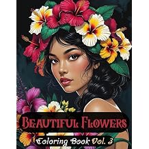 Beautiful Flowers Coloring Book Vol. 3 | 50 Elegant Bouquets, Floral Arrangements, and Flower Crowns |