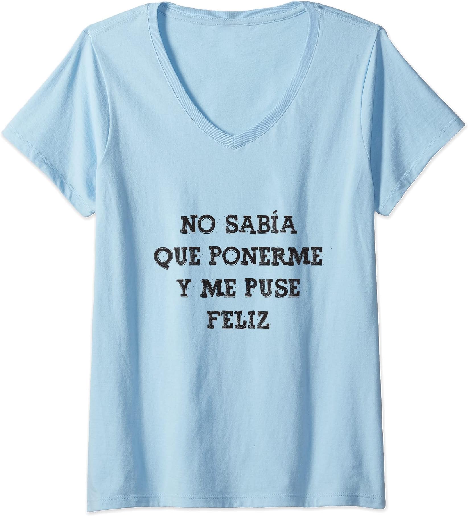 Womens No sabía que ponerme y me puse feliz Frase Divertida Mensaje V-Neck T-Shirt