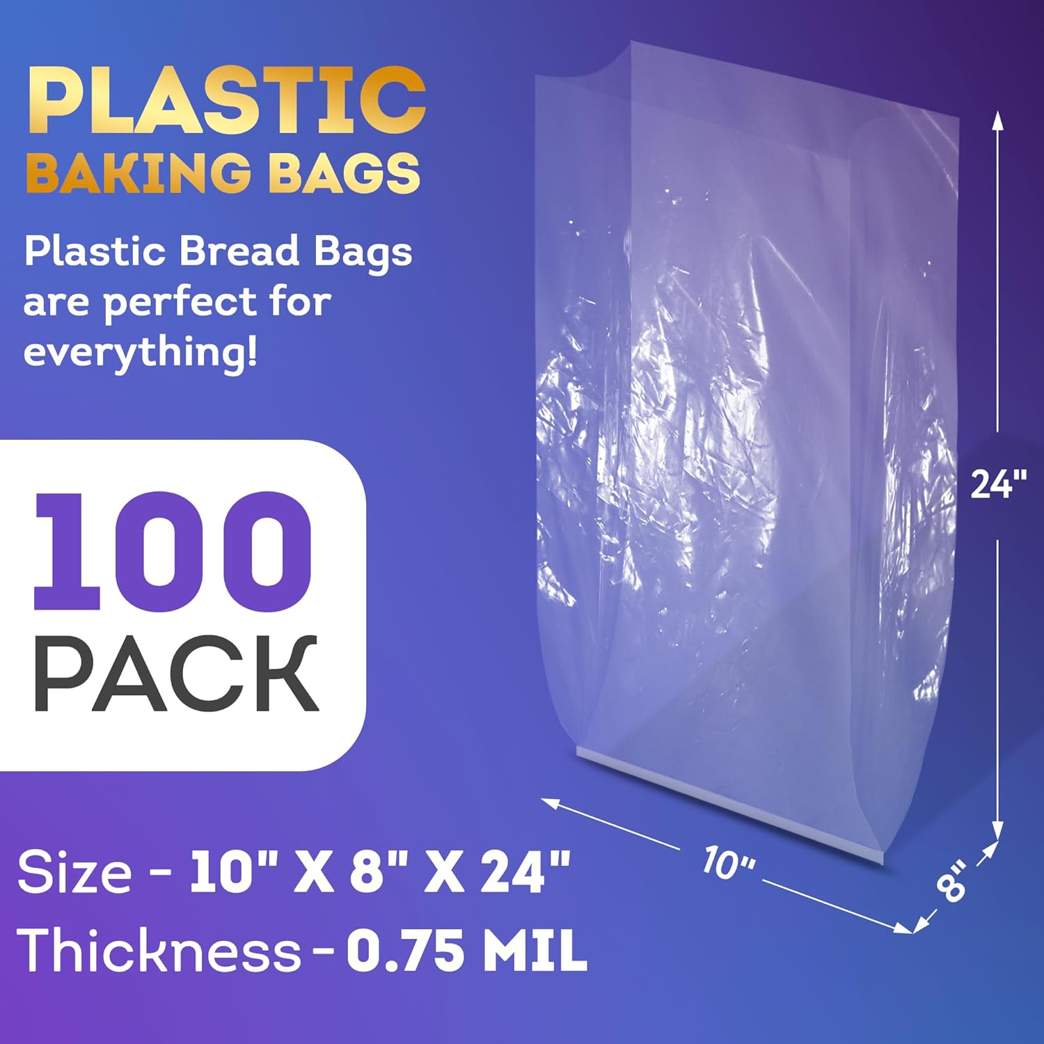 Clear Gusseted Poly Bags, 10 x 8 x 24 Inch. 100 Pack Plastic Bread Bags for Homemade Bread. Waterproof 0.75 Mil Polyethylene Flat Bottom Bag. Tear-Resistant Clear Baggies with Open Top