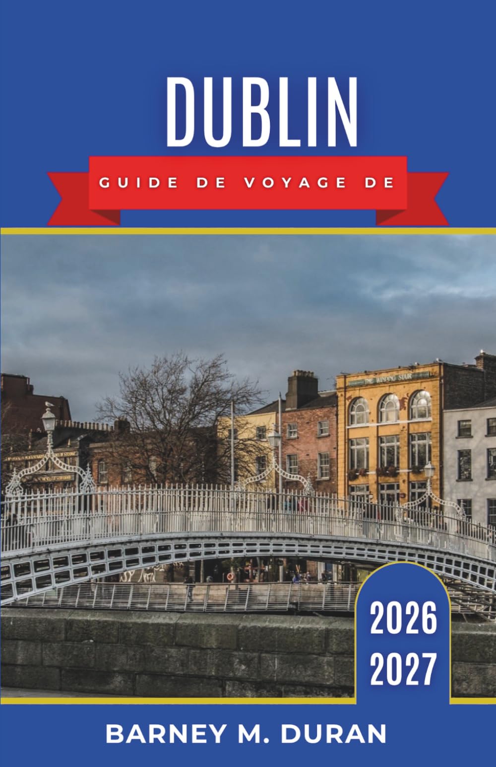 Dublin Guide de voyage de 2026–2027: Pubs, musées, escapades côtières et conseils pratiques pour tous les visiteurs, quartier par quartier