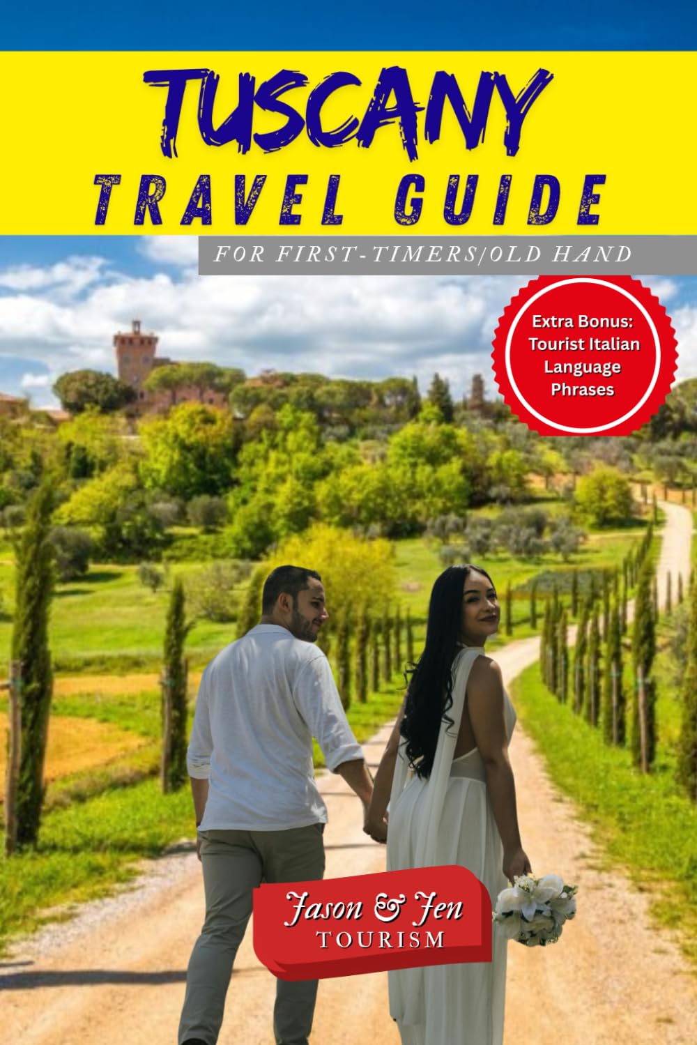 TUSCANY TRAVEL GUIDE: Insider Tips, Hidden Gems, Top Attractions & Itineraries for Exploring Italy’s Iconic Countryside, Wine Regions, and Charming Towns