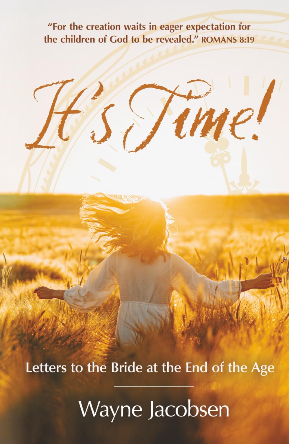 It's Time!: Letters to the Bride at the End of the Age