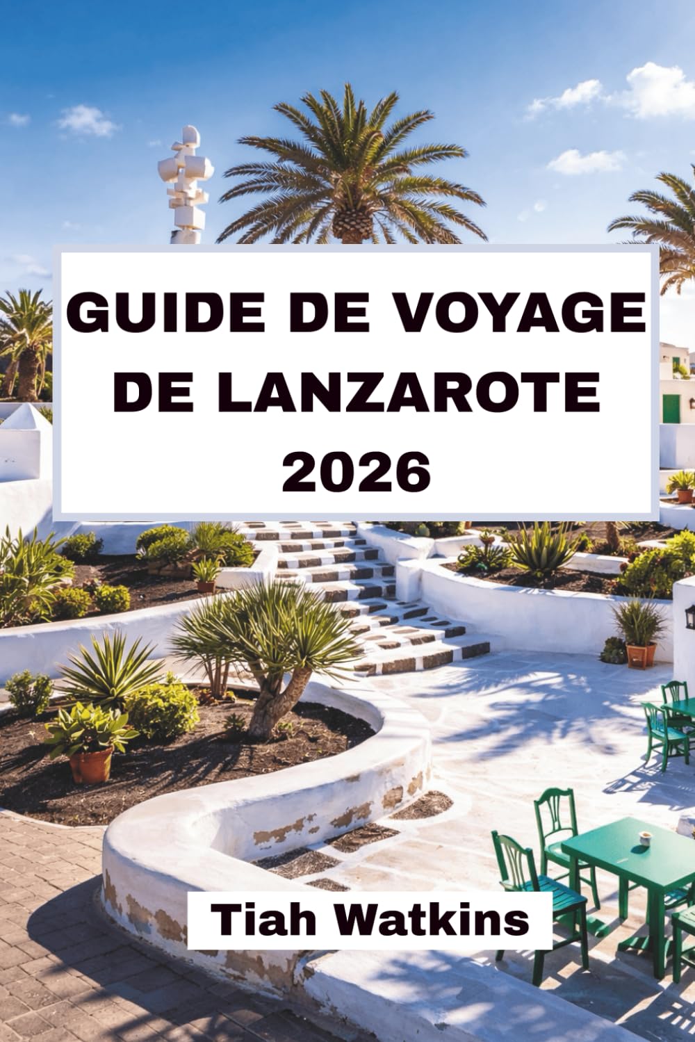 GUIDE DE VOYAGE DE LANZAROTE 2026: Un voyage à travers les champs de lave, les falaises et les villes côtières