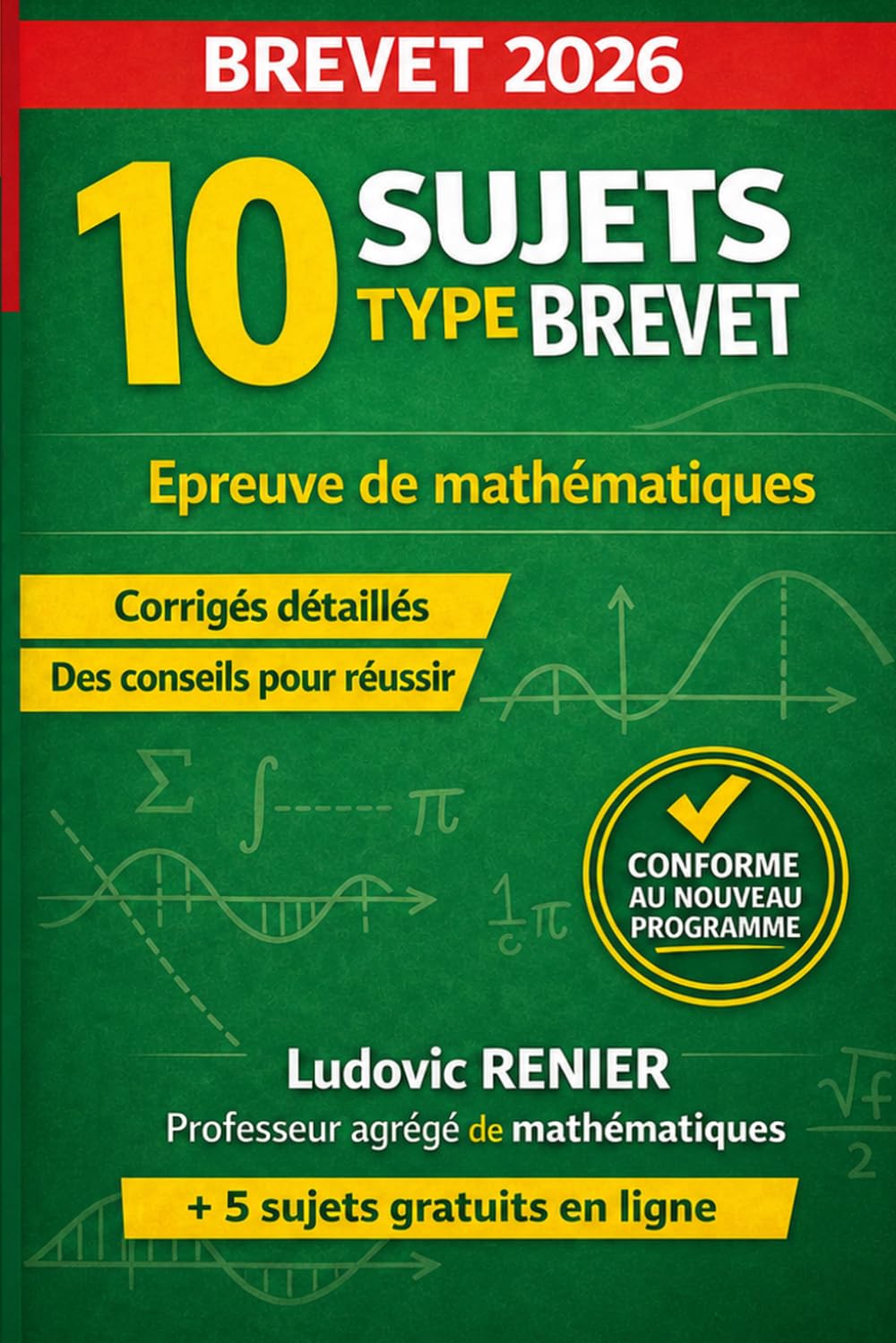 Annales Brevet Maths 3ème 2026: 10 Sujets Type Brevet Corrigés — Épreuve de Mathématiques DNB