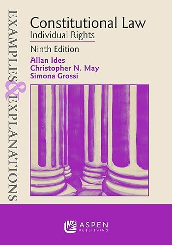 Examples &amp; Explanations for Constitutional Law: Individual Rights (Examples &amp; Explanations Series)