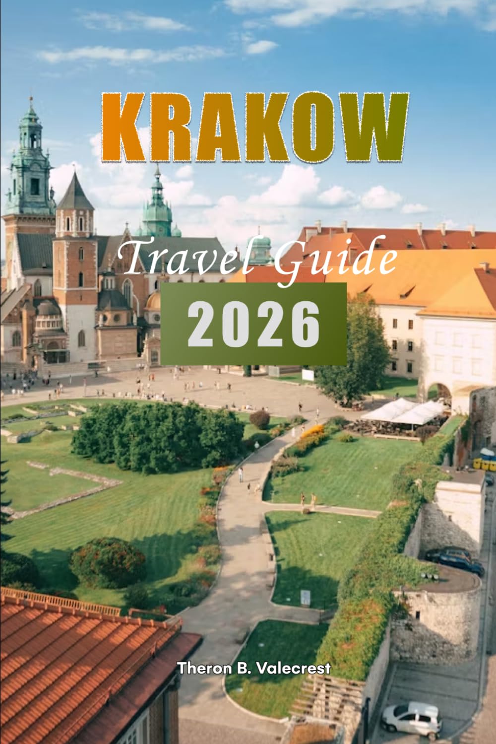 KRAKÓW, POLAND TRAVEL GUIDE 2026 (Pathfinders: Ultimate Travel Guides)