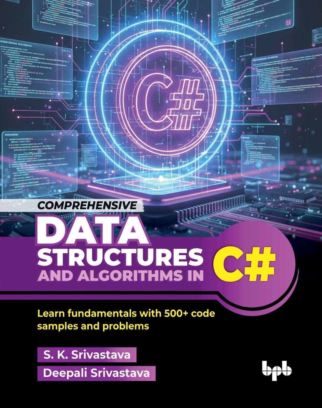 Comprehensive Data Structures and Algorithms in C#: Learn