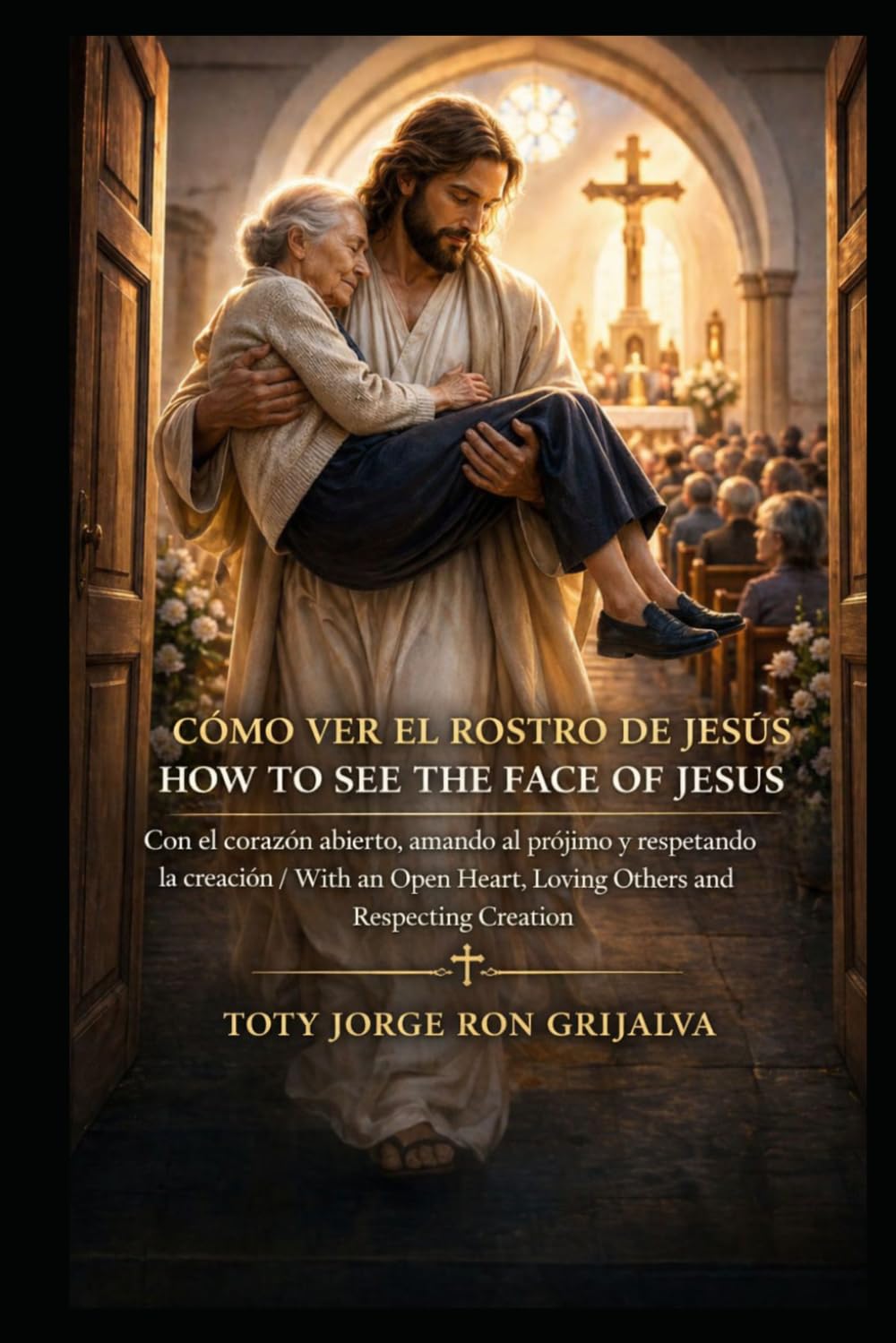 Cómo Ver el Rostro de Jesús / How to See the Face of Jesus: Con el corazón abierto, amando al prójimo y respetando la creación / With an Open Heart, ... Creation (Colección Camino de Oración)