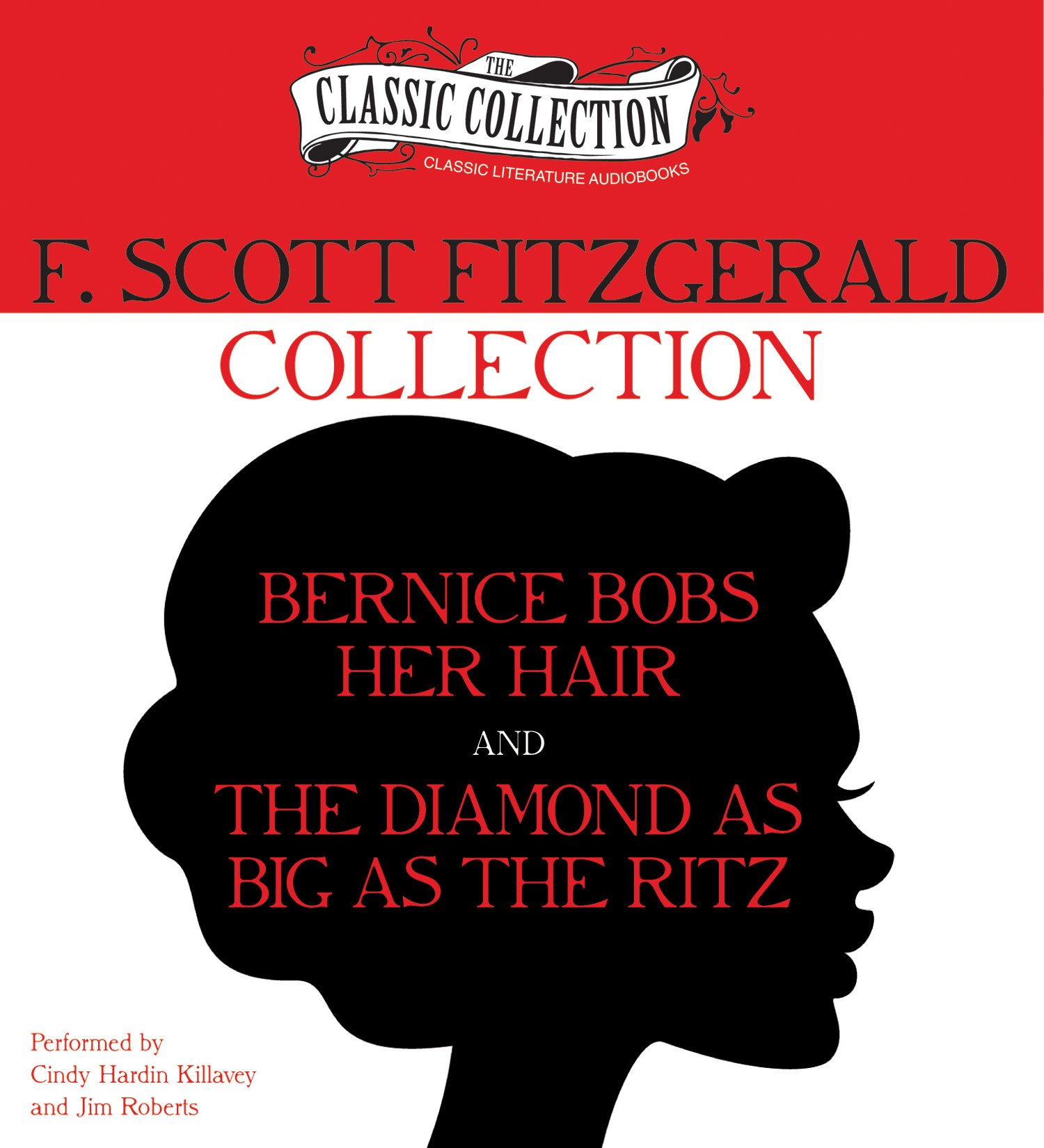 F. Scott Fitzgerald Collection: Bernice Bobs Her Hair, the Diamond as Big as the R
