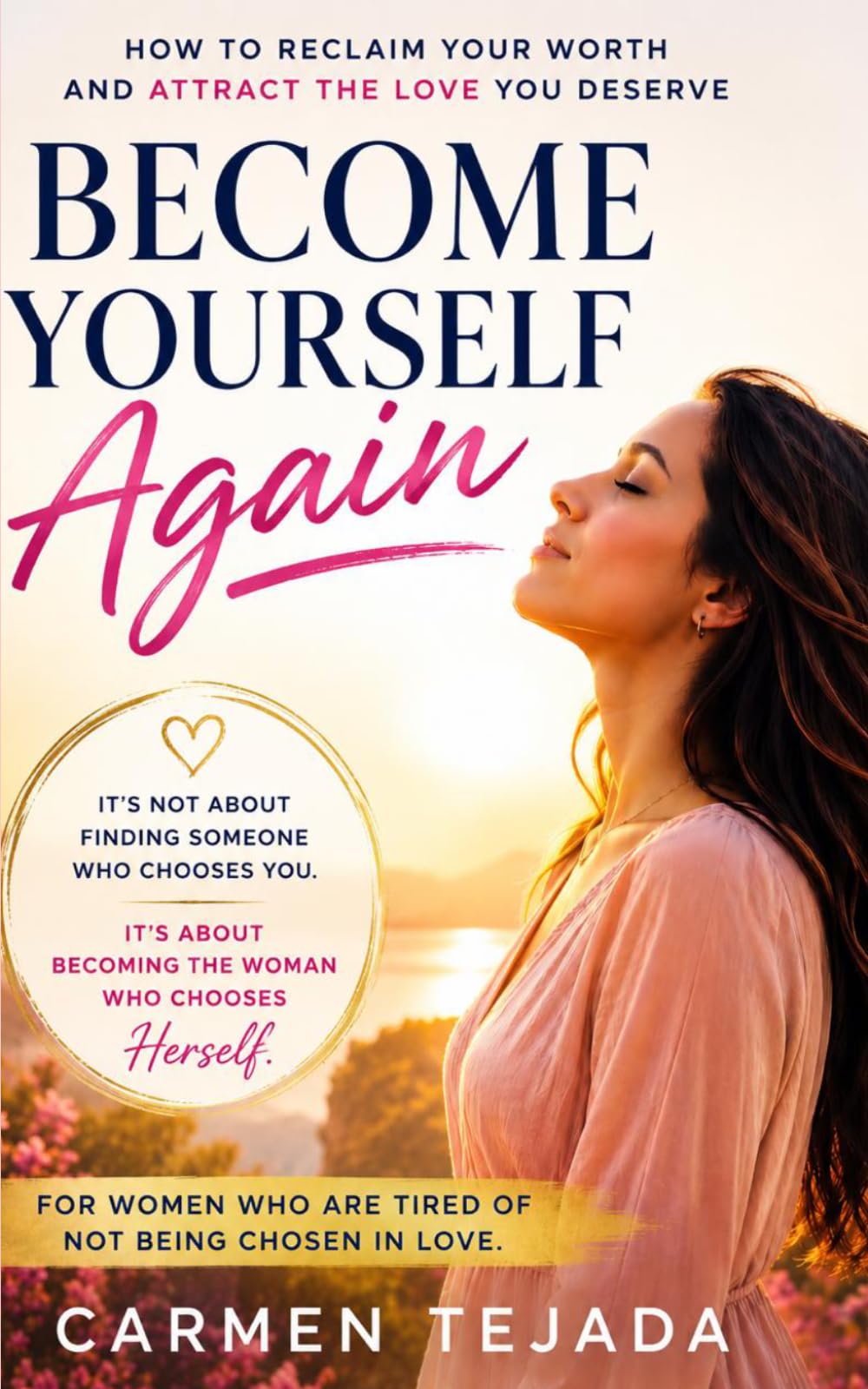 Become Yourself Again: HOW TO RECLAIM YOUR WORTH AND ATTRACT THE LOVE YOU DESERVE