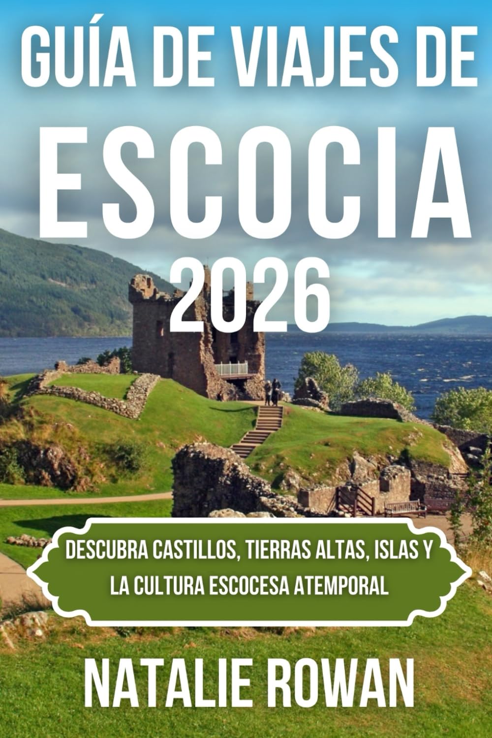 GUÍA DE VIAJES DE ESCOCIA 2026: Descubra castillos, Tierras Altas, islas y la cultura escocesa atemporal