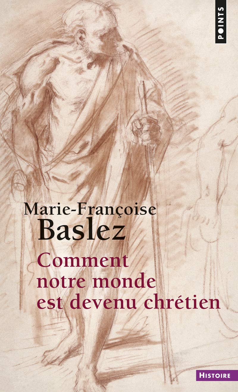 Comment notre monde est devenu chrétien (Points histoire)