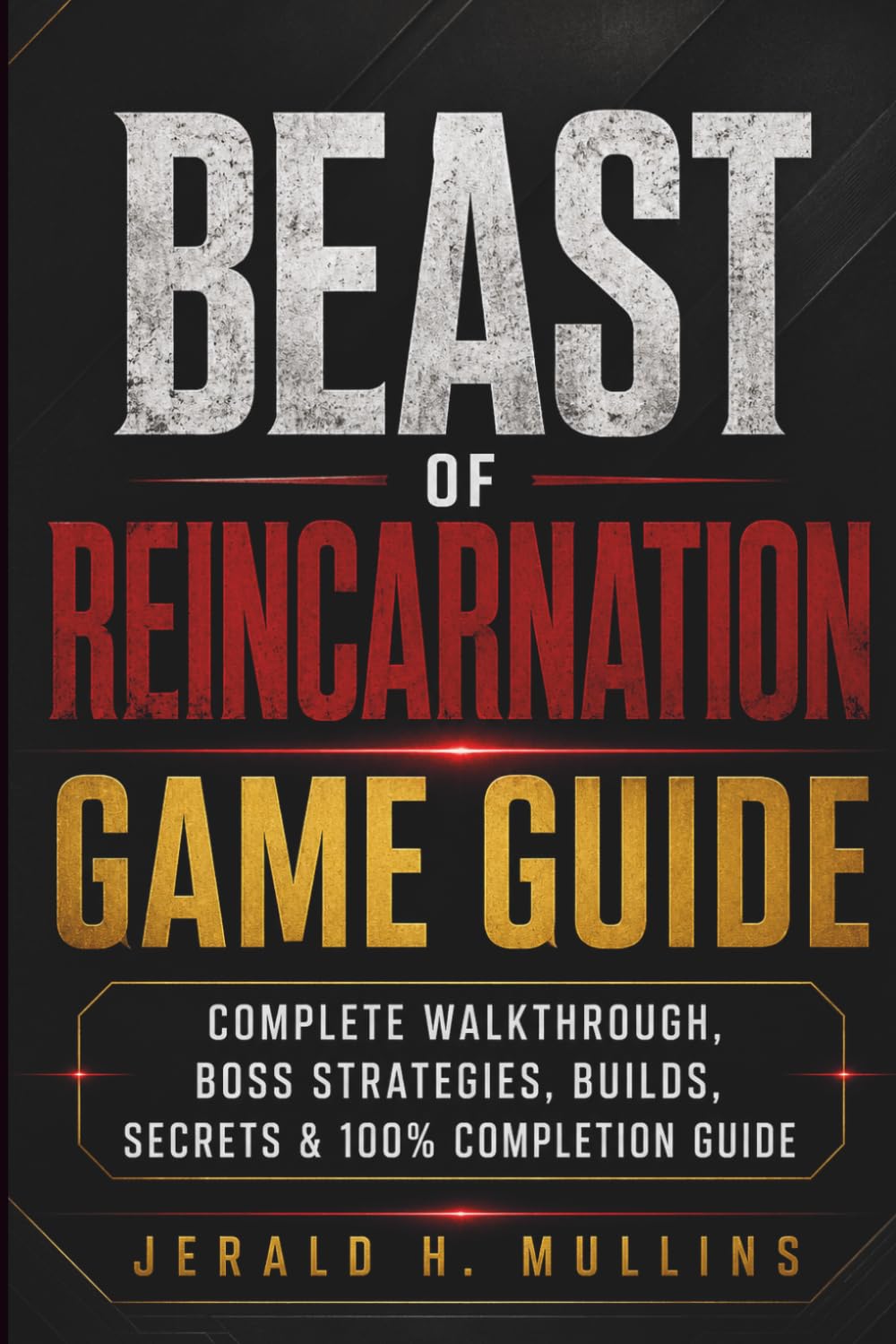Beast of Reincarnation Game Guide: Complete Walkthrough, Boss Strategies, Builds, Secrets & 100% Completion Guide