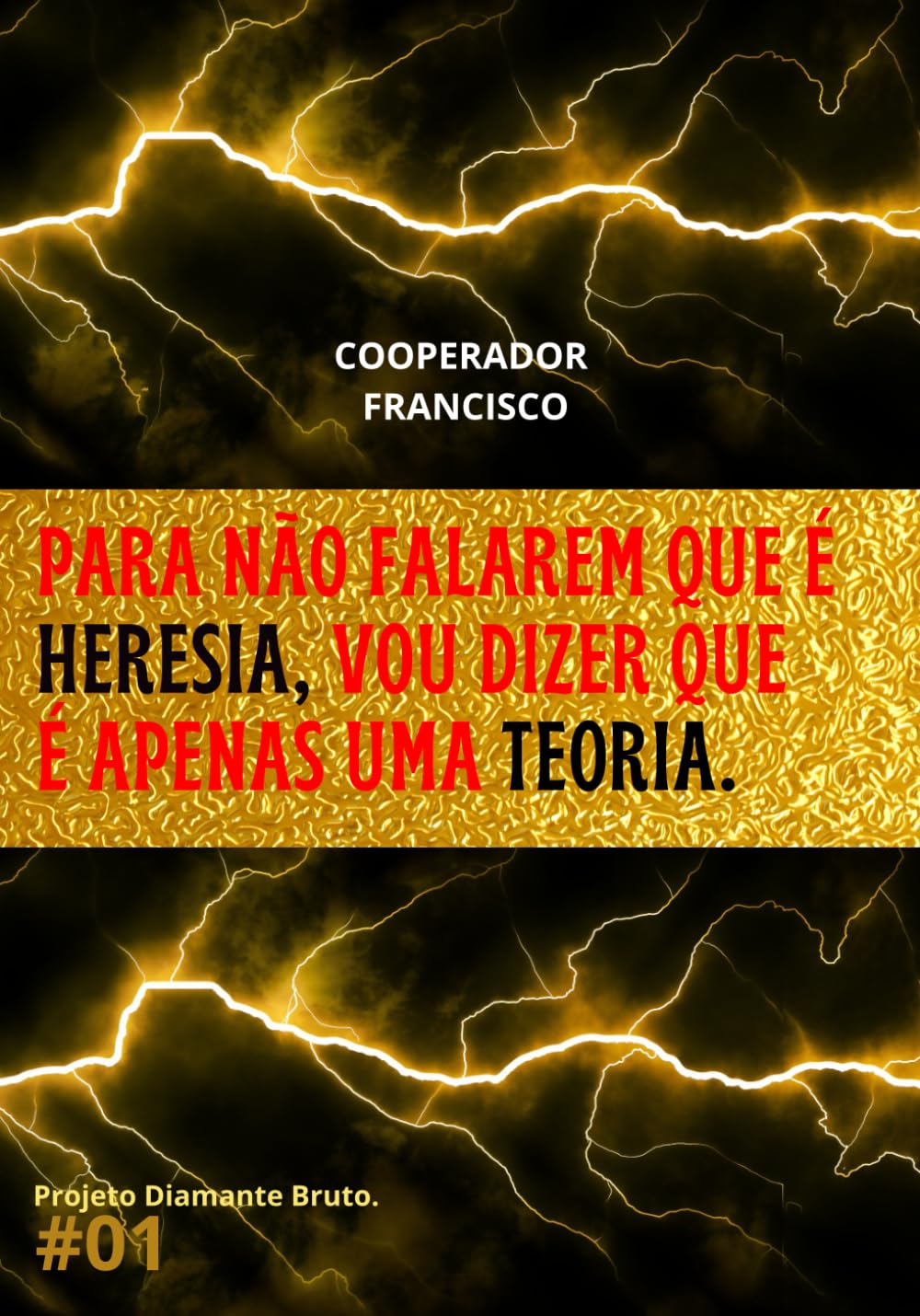 Para não falarem que é heresia, vou dizer que é apenas uma teoria: 1 (Série Projeto Diamante Bruto.)