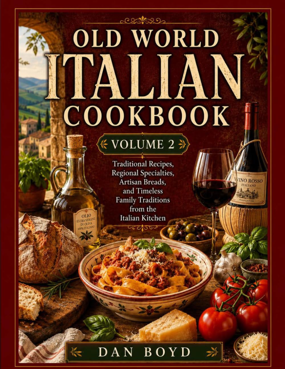 Old World Italian Cookbook Volume 2: Authentic Italian Recipes, Artisan Breads, Holiday Favorites, Regional Specialties, and Timeless Family ... of my favorite recipes over the years.)