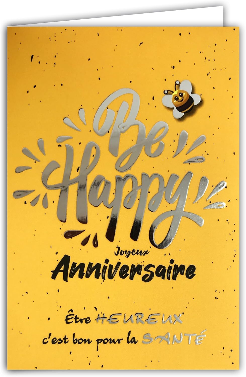 69-9032 Happy Birthday Card Be Happy Shiny Silver + Envelope 12 x 17.5 cm Bee Yellow Being Happy Is Good for Health Wishes – White Interior – Creation Print Made in France