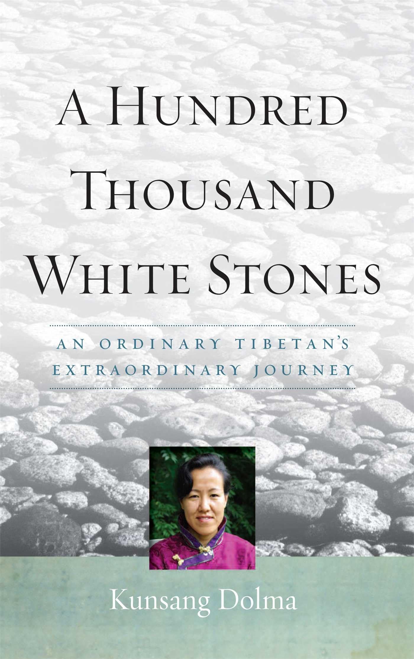 Buy A Hundred Thousand White Stones: An Ordinary Tibetan's Extraordinary Journey โ BookShops.in