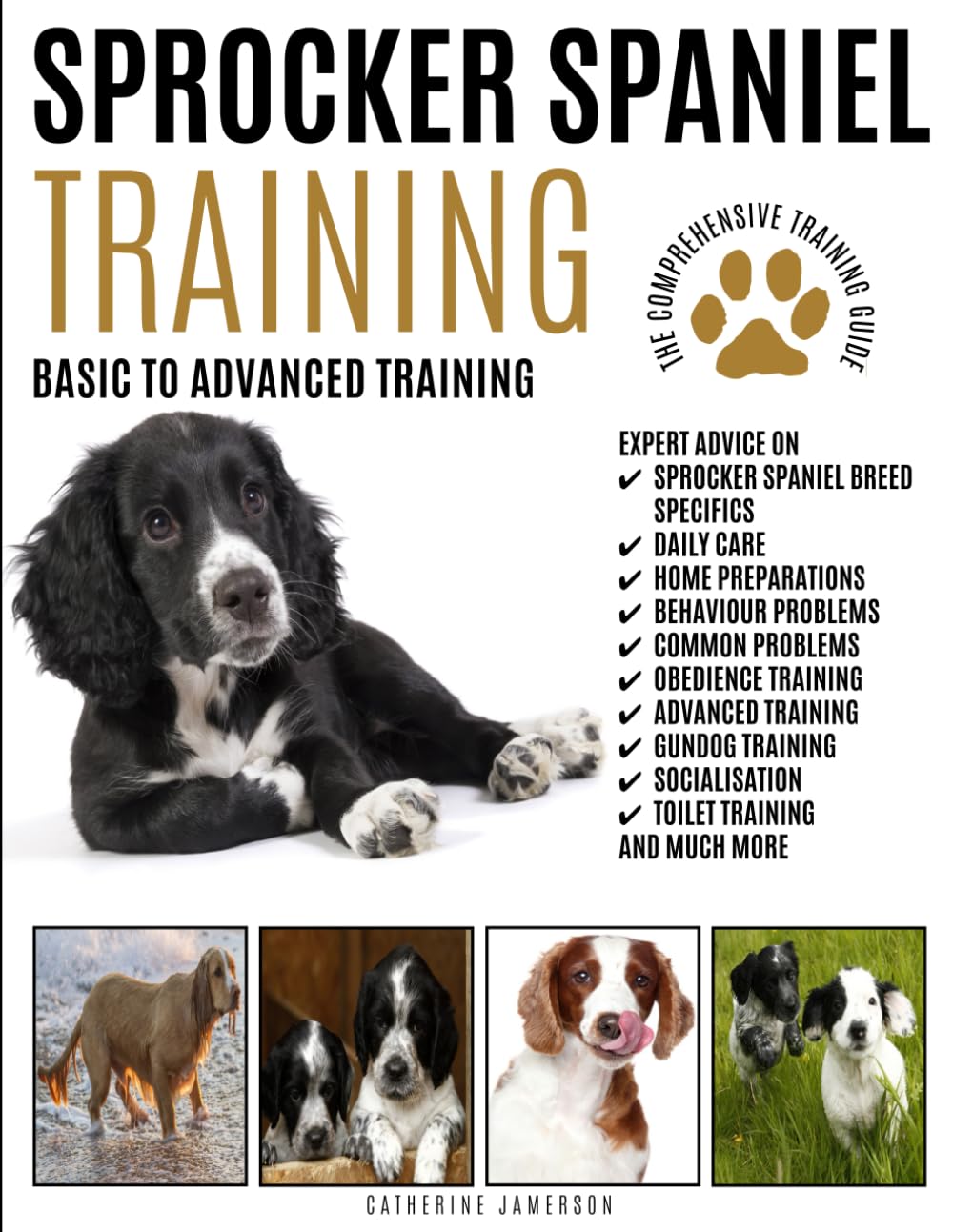 SPROCKER SPANIEL TRAINING: Basic To Advanced Training: The Comprehensive Training Guide