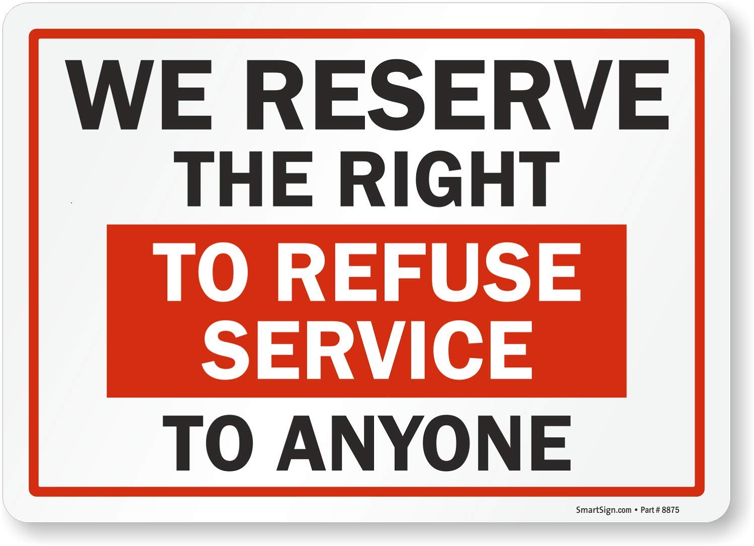SmartSign"We Reserve the Right to Refuse Services to Anyone" Label | 10" x 14" Laminated Vinyl