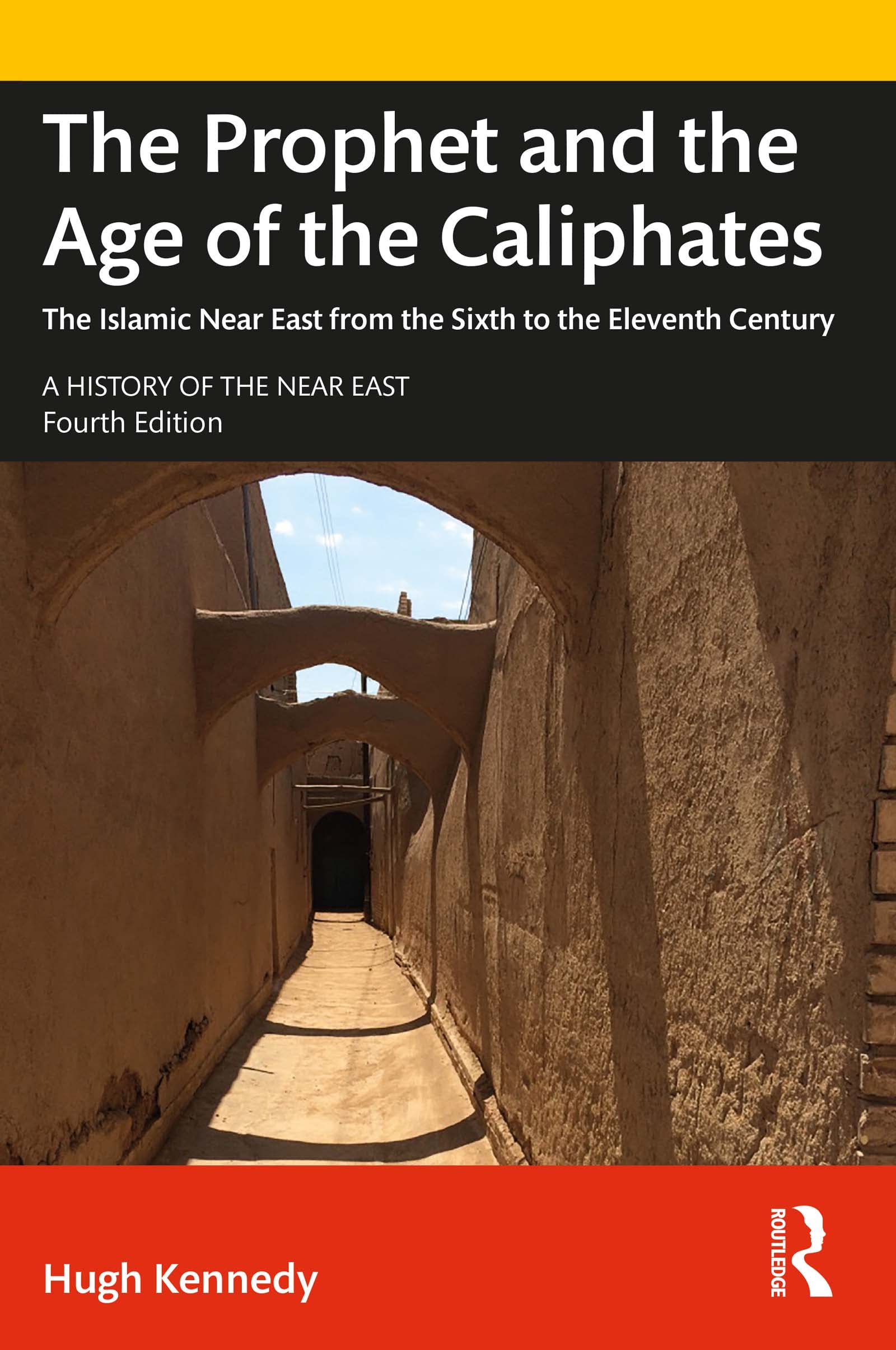 The Prophet and the Age of the Caliphates: The Islamic Near East from the Sixth to the Eleventh Century (A History of the Near East)