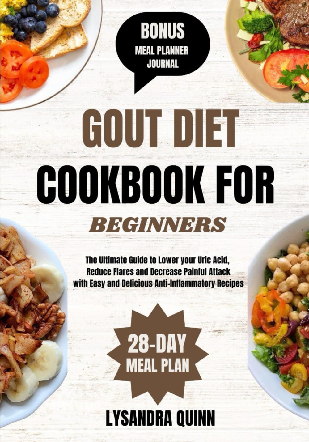 GOUT DIET COOKBOOK FOR BEGINNERS: The Ultimate Guide to Lower your Uric Acid, Reduce Flares and Decrease Painful Attack with Easy and Delicious Anti-Inflammatory Recipes
