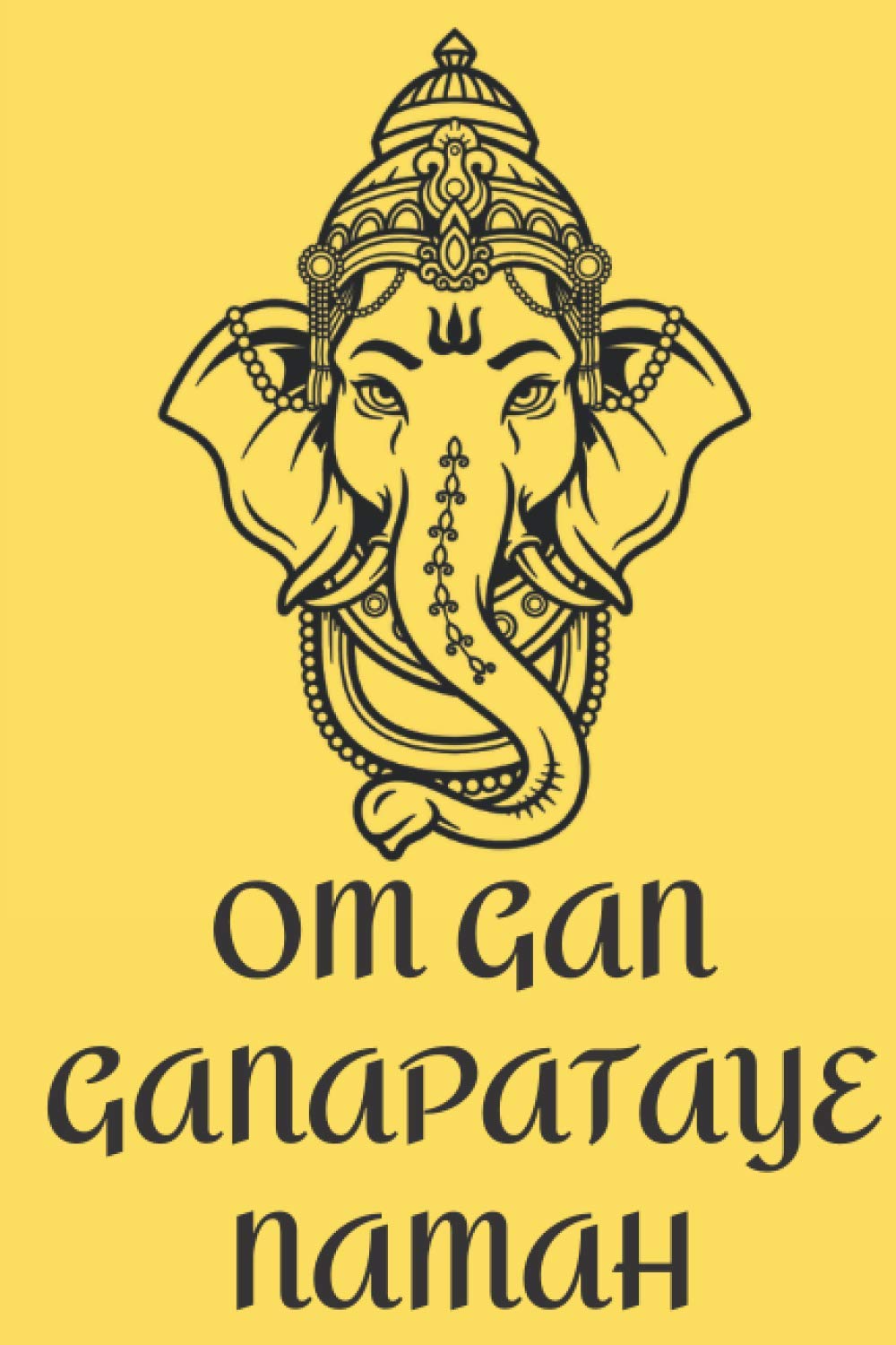 OM GAN GANAPATAYE NAMAH Mantra Manifestation Lined Journal: Powerful Mantra  Journal - Notebook to Write In for Faster Manifestations : Wolf, The  Vibrant: Amazon.sg: Books