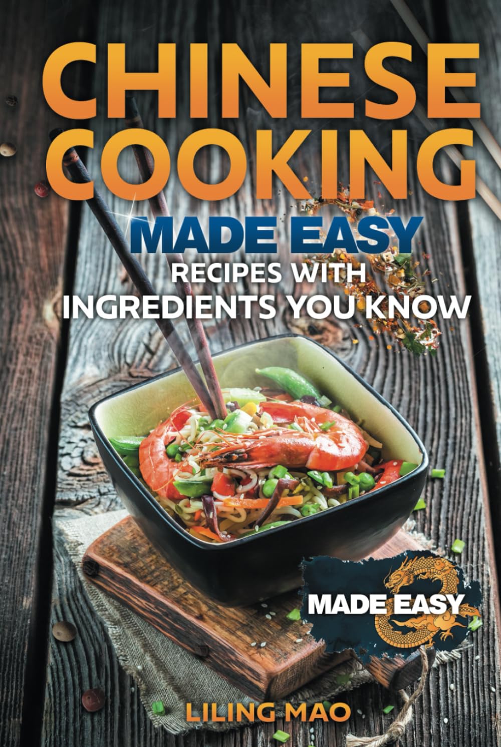 Chinese Cooking Made Easy: Recipes with Ingredients You Know