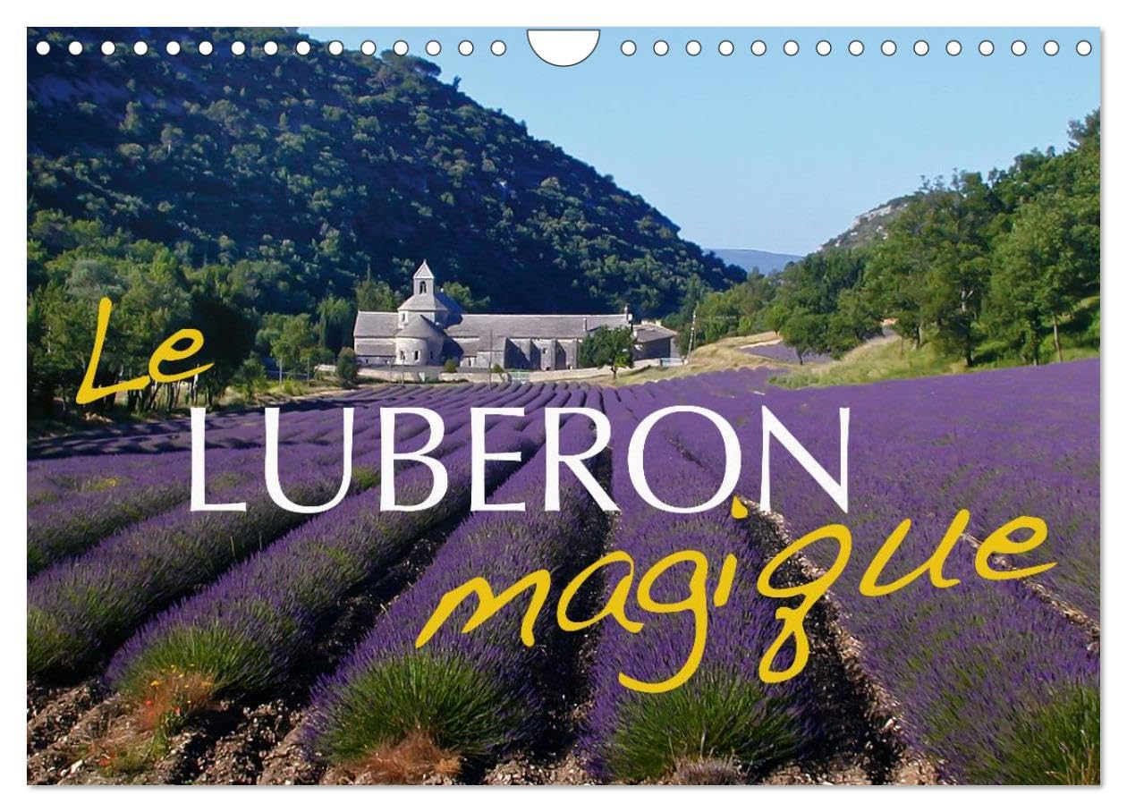 Le Luberon magique (Calendrier mural 2024 DIN A4 vertical), CALVENDO calendrier mensuel: Les plus beaux coins du L