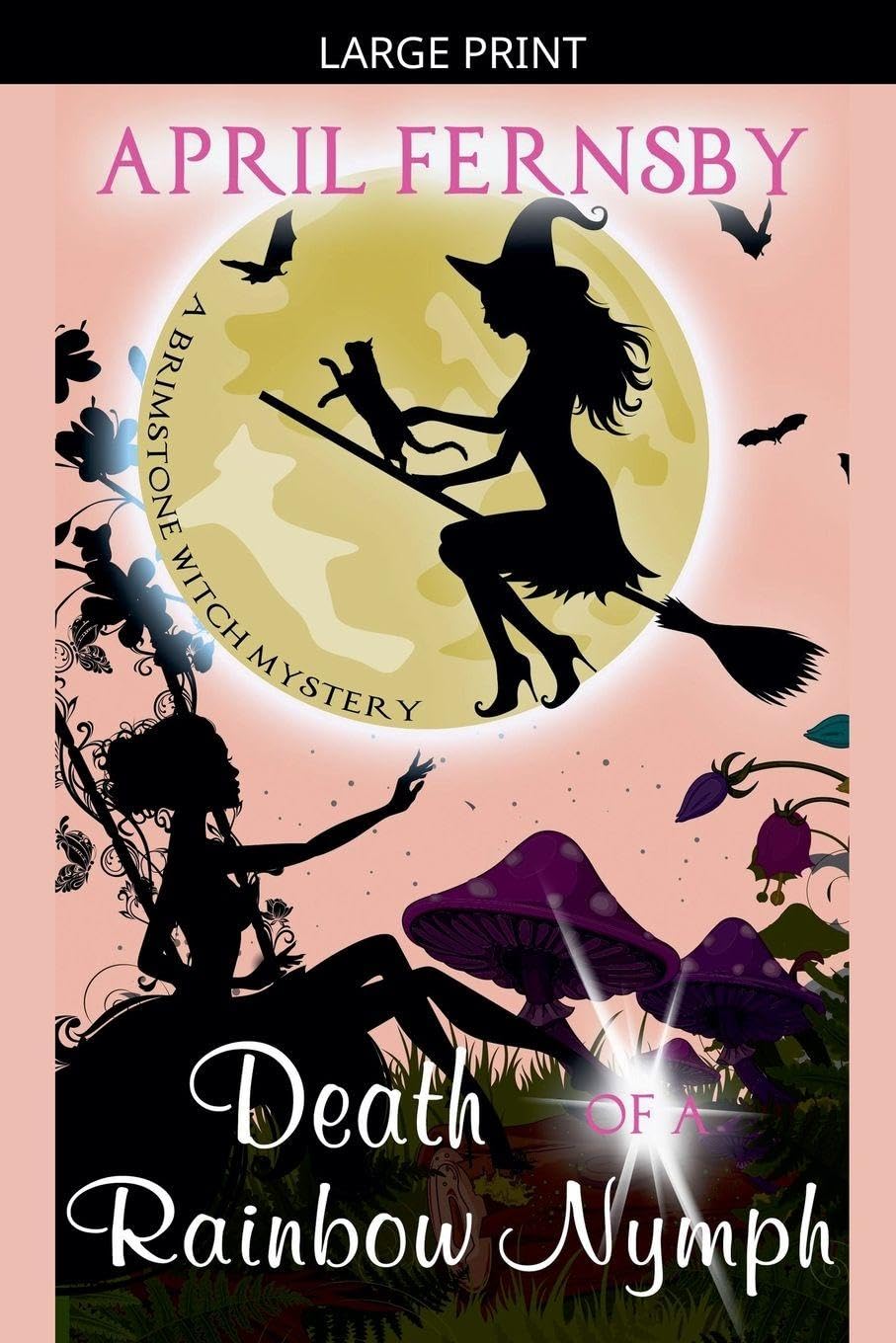 Death Of A Rainbow Nymph: 8 (A Brimstone Witch Mystery)
