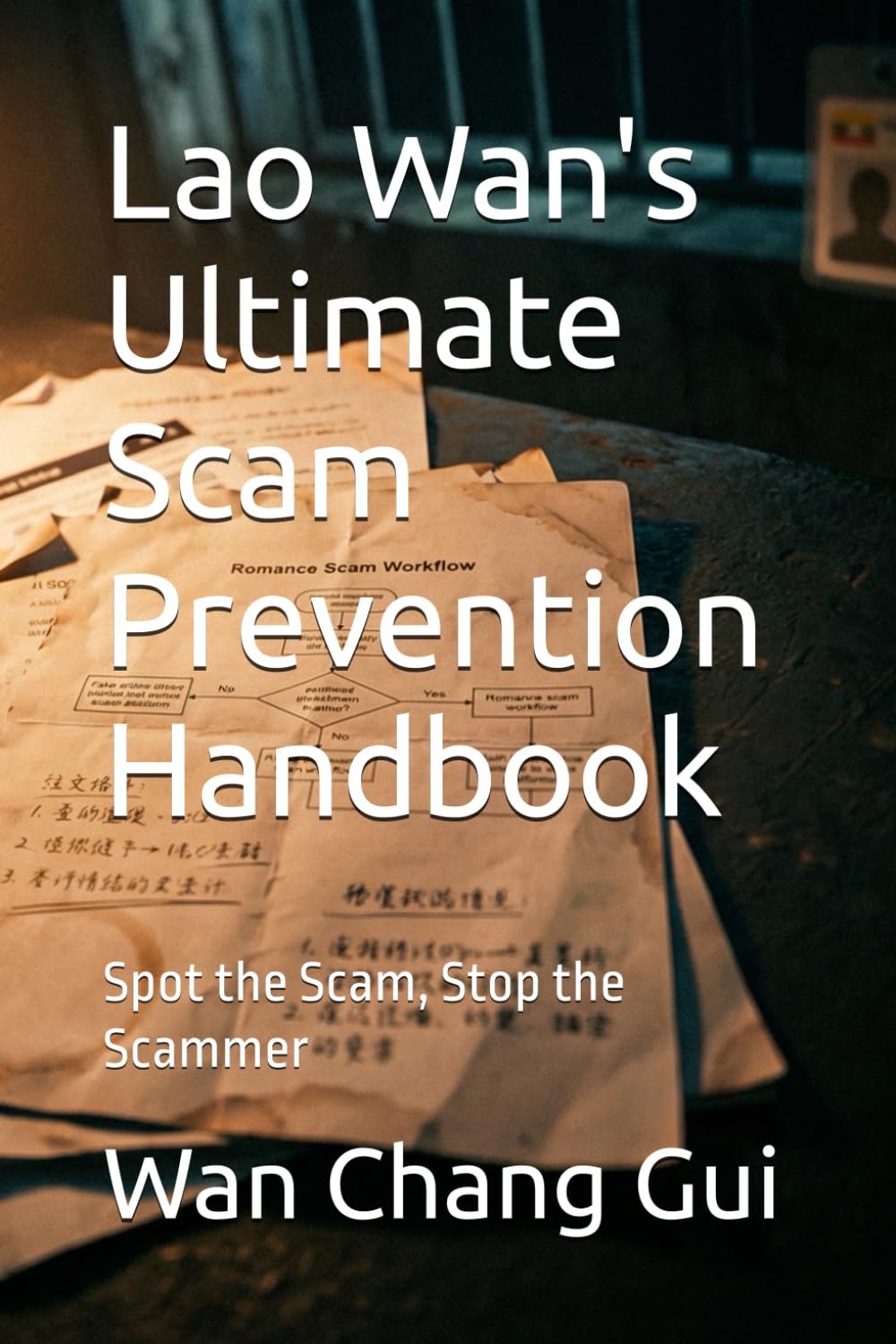 Lao Wan's Ultimate Scam Prevention Handbook: Spot the Scam, Stop the Scammer