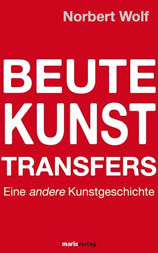Beute-Kunst-Transfers: Eine andere Kunstgeschichte