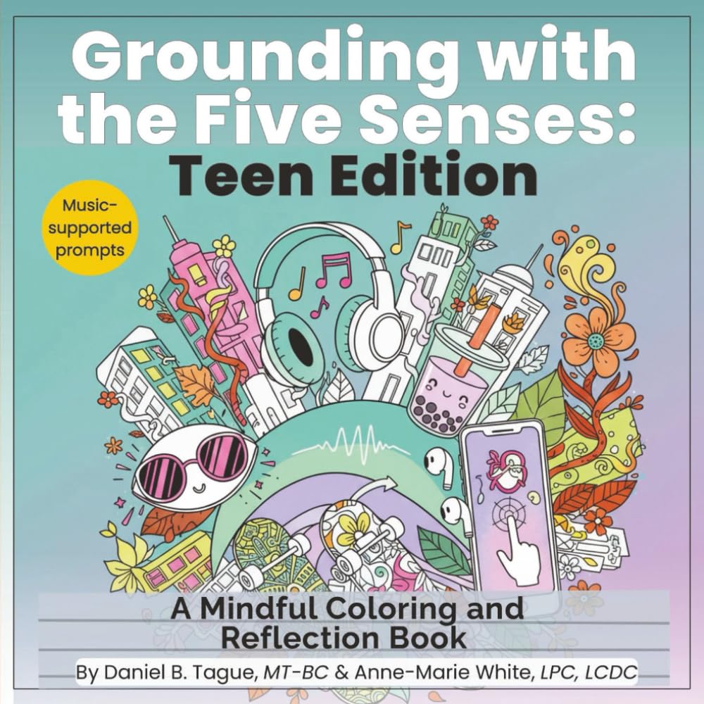 Grounding With the Five Senses: Teen Edition: A Mindful Coloring and Reflection Book