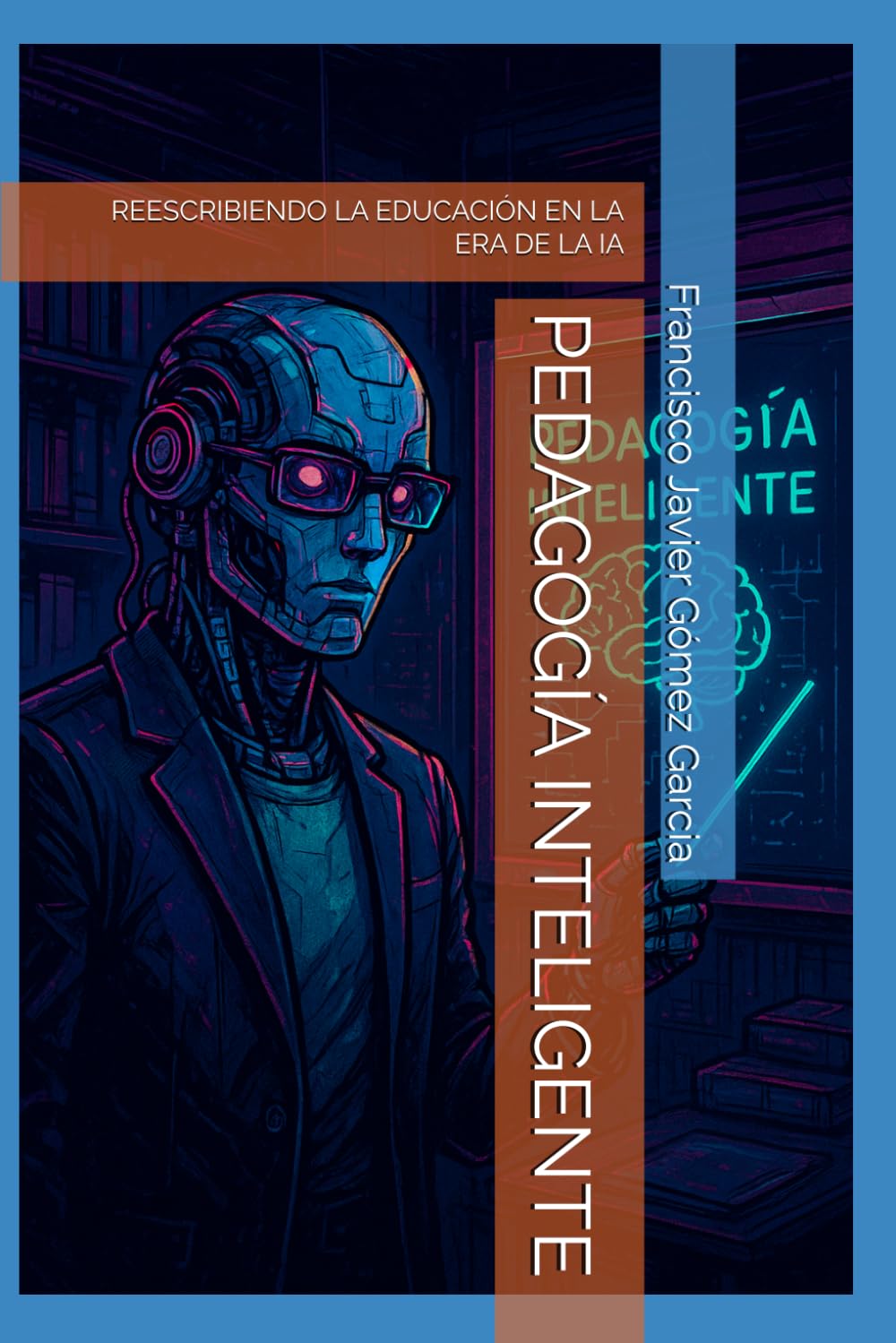 PEDAGOGÍA INTELIGENTE: REESCRIBIENDO LA EDUCACIÓN EN LA ERA DE LA IA