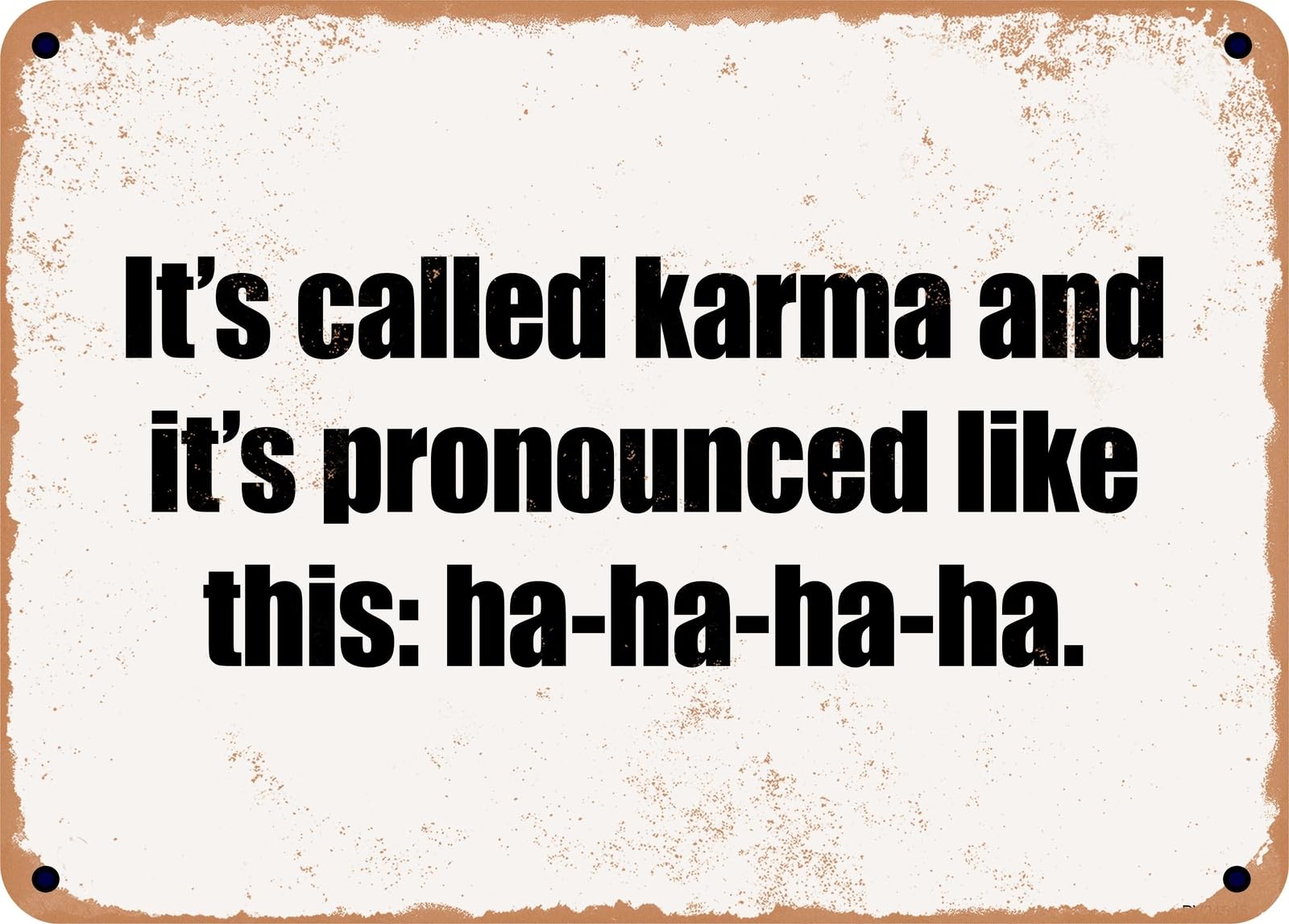 Miaomansenstore Metal Sign - It's Called Karma And It's Pronounced Like This: Ha-Ha-Ha-Ha Home Decor