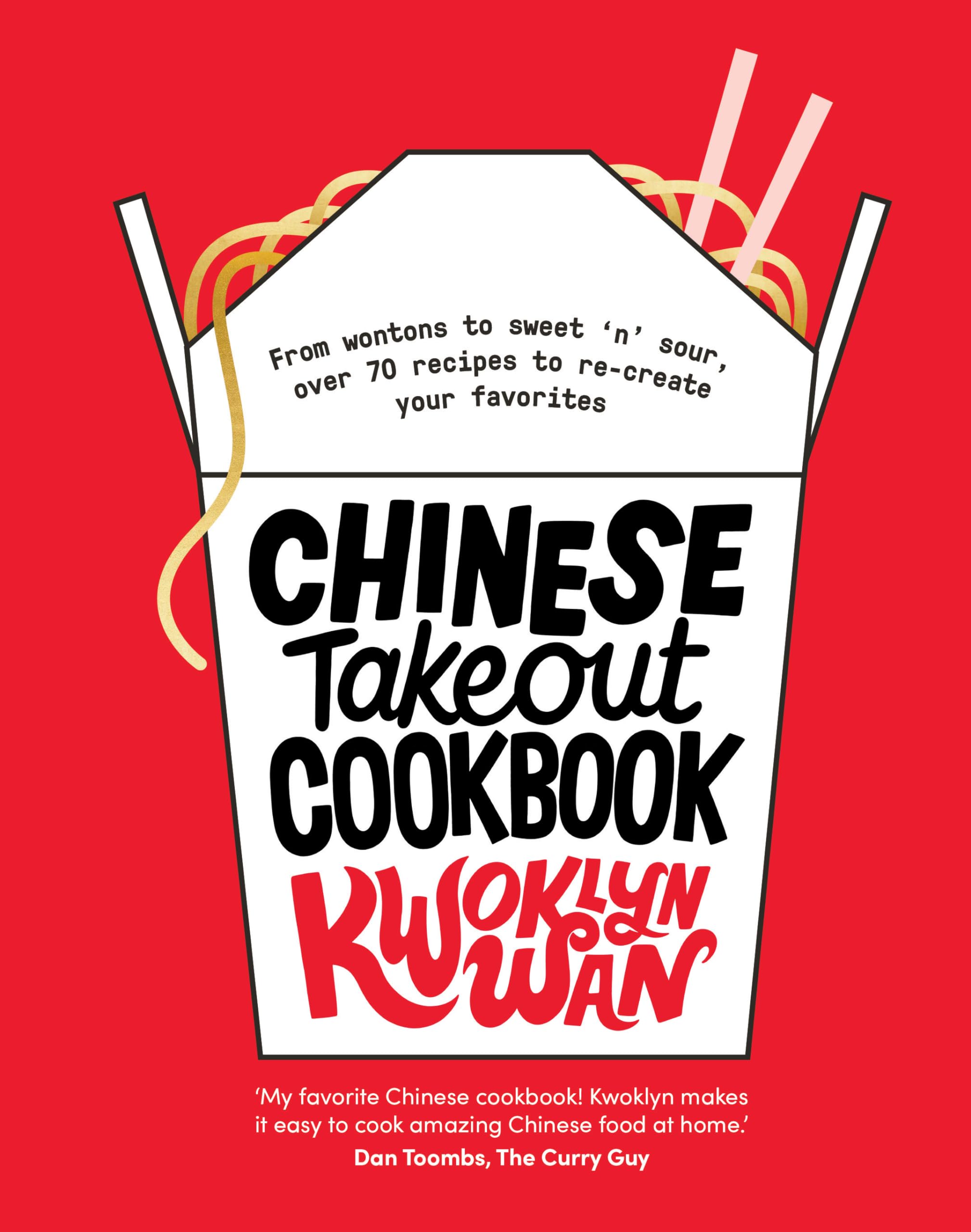 Chinese Takeout Cookbook: From Chop Suey to Sweet 'n' Sour, Over 70 Recipes to Re-Create Your Favorites Hardcover – Illustrated, 20 August 2019