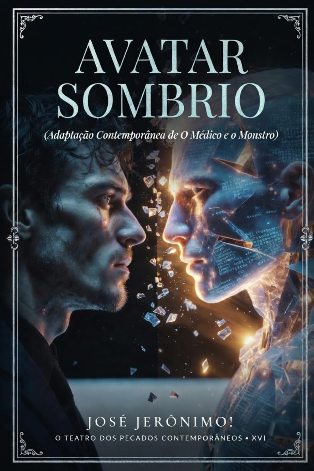 AVATAR SOMBRIO: Adaptação Contemporânea de ‘O Médico e o Monstro’ (O TEATRO DOS PECADOS CONTEMPORÂNEOS)