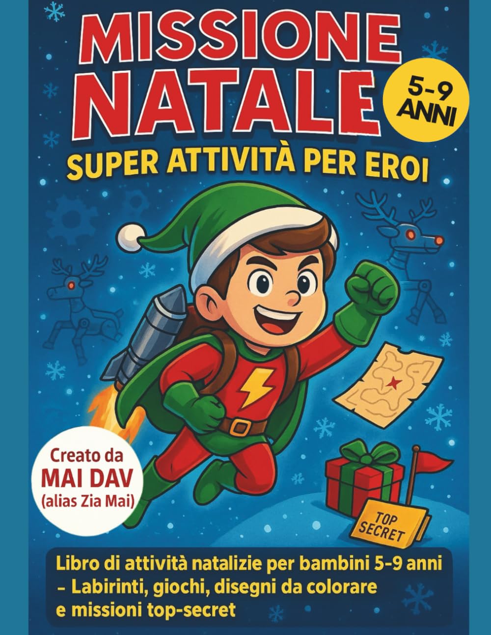 Missione Natale: Super Attività per Eroi: Libro di attività natalizie per bambini 5‑9 anni – Labirinti, giochi, disegni da colorare e missioni top‑secret