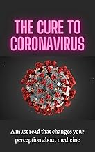 The Cure to Corona Virus: The Cure to All Disease