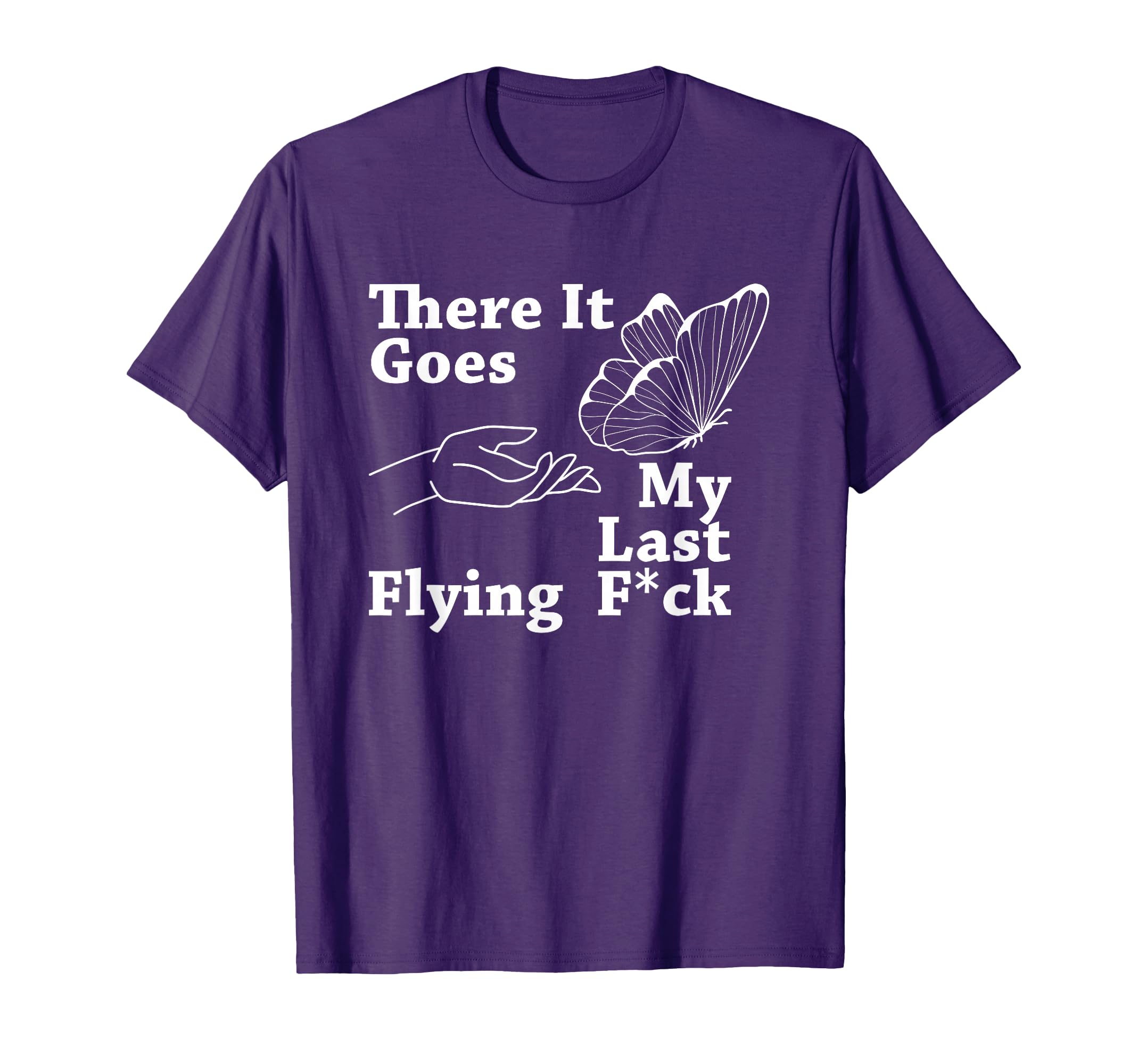 There it goes My Last Flying F Sarcastic Gift T-Shirt